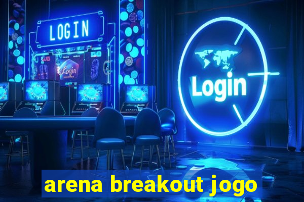 arena breakout jogo